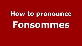 How to pronounce Fonsommes