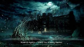 Rush & Hydro - I Want You (Kiesky Remix) [PSY TRANCE]