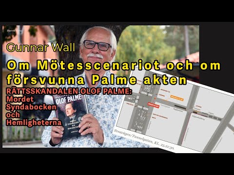 Gunnar Wall samtal om Mötesscenariot och om försvunna Palme akten