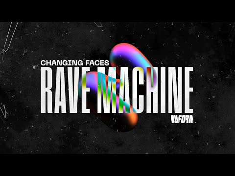 Changing Faces - Rave Machine