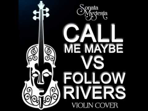 Sonata Mysteria - Call me Maybe vs Follow Rivers (Violin Cover)