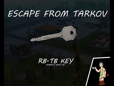 RB-TB KEY (ESCAPE FROM TARKOV) WHERE TO GET AND WHERE TO USE