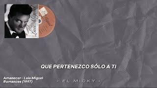 Amanecer • Luis Miguel | Letra