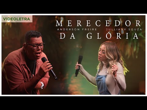 Anderson Freire e Julliany Souza - Merecedor da Glória (Ao Vivo) - (VideoLETRA® Oficial)
