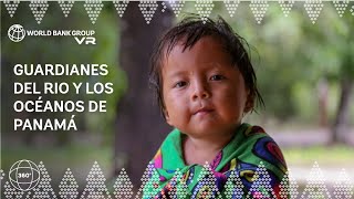 Video 360°: Los guardianes del río y de los océanos de Panamá