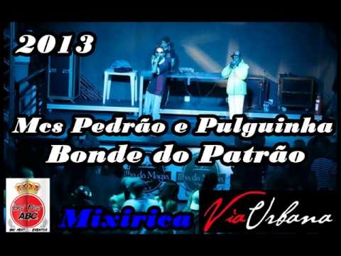 MCS PEDRÃO E PULGUINHA 2013   BONDE DO PATRÃO