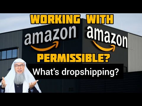 Is working with Amazon permissible in islam? What's dropshipping? Assim al hakeem
