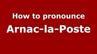 How to pronounce Arnac-La-Poste