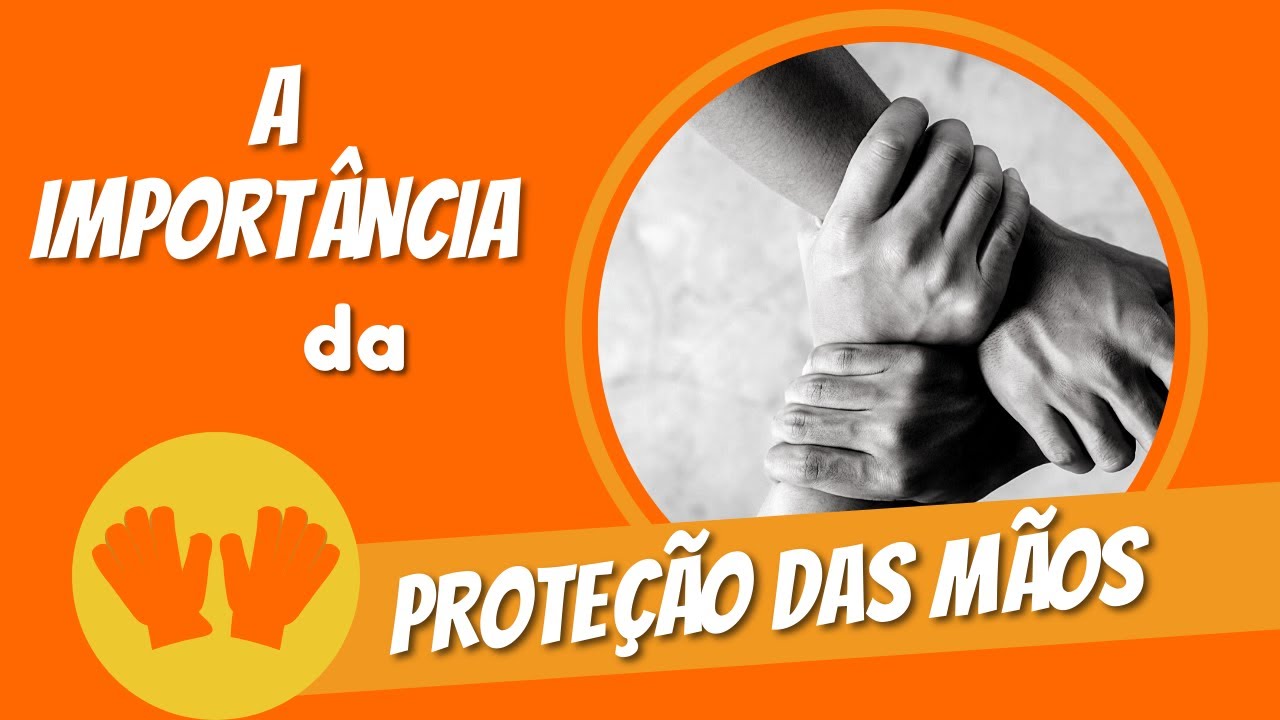 A Importância da PROTEÇÃO PARA AS MÃOS !