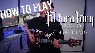 How To Play - Locked (In My Head) | Fit For A King | Tyler Pace (Guitar Tutorial w/tabs | 2020)