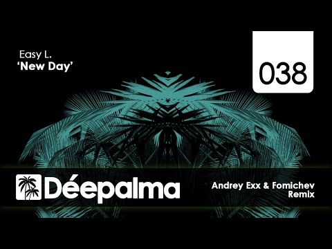 Easy L. - New Day (Andrey Exx & Fomichev Remix) - Déepalma Records