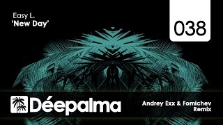 Easy L. - New Day (Andrey Exx & Fomichev Remix) - Déepalma Records