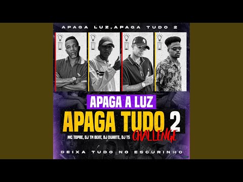 Apaga a Luz Apaga Tudo 2 Challenge: Deixa Tudo no Escurinho (feat. Mc Topre)
