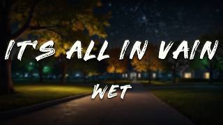 Wet - It's All In Vain (Lyrics)