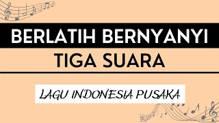 Download lagu LAGU INDONESIA PUSAKA - BERLATIH BERNYANYI 3 SUARA mp3 Download lagu LAGU INDONESIA PUSAKA - BERLATIH BERNYANYI 3 SUARA mp3