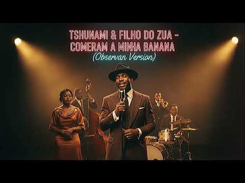 TSHUNAMI & FILHO DO ZUA COMERAM A MINHA BANANA By OBSERVAN VERSION