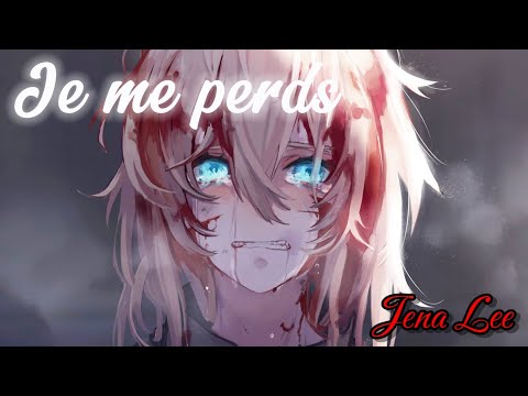 [Nightcore] - Je Me Perds (Jena Lee) {lyrics}