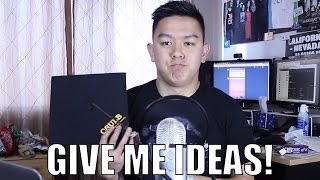 GIVE ME IDEAS!