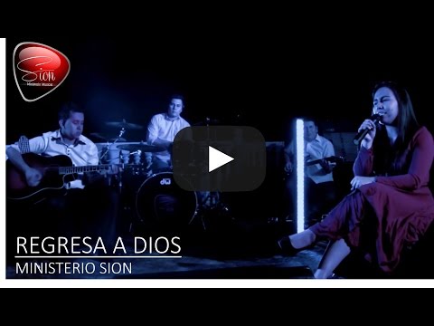 Ministerio Sion - Regresa a Dios