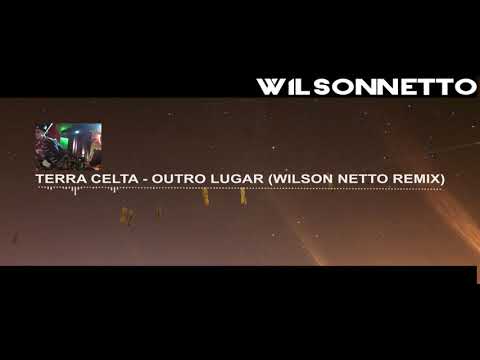 Terra Celta -  Um Outro Lugar (Wilson Netto Remix)