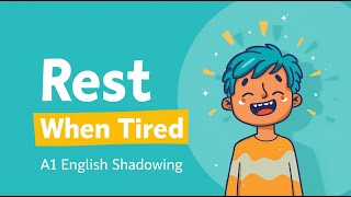 Resting When You Are Tired | A1 English Shadowing