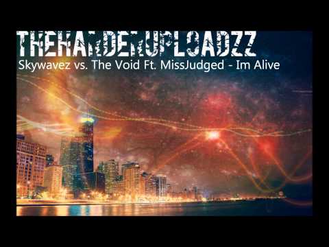 Skywavez vs. The Void Ft. MissJudged - Im Alive (HQ)