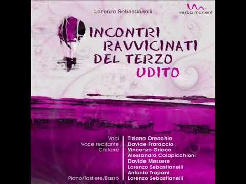 LORENZO SEBASTIANELLI - INCONTRI RAVVICINATI DEL TERZO UDITO