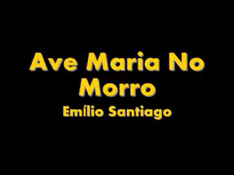 Ave Maria No Morro - Emílio Santiago