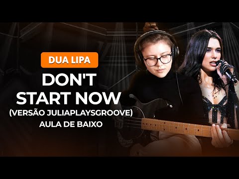 DON'T START NOW - Dua Lipa (versão Juliaplaysgroove) | Como tocar no baixo