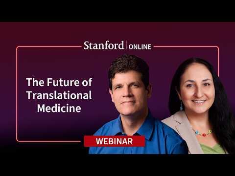 Stanford Webinar - A Conversation on the Future of Translational Medicine