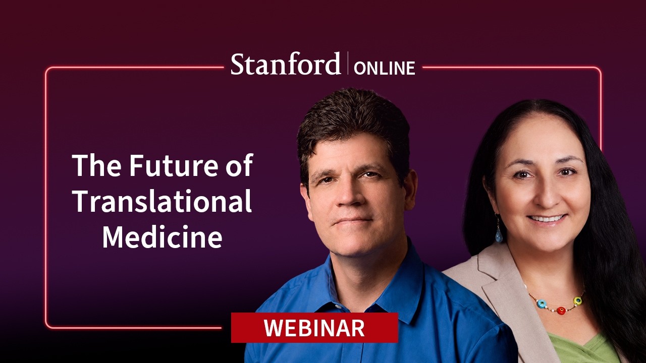 Stanford Webinar - A Conversation on the Future of Translational Medicine