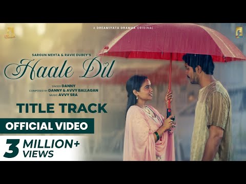 Haale Dil Title Track - Official Video | Danny | Avvy Sra | Manisha Rani | Nishank |Dreamiyata Music