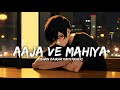 Aaja We Mahiya Slowed And Reverb Kishan Bairwa Kanyakheri