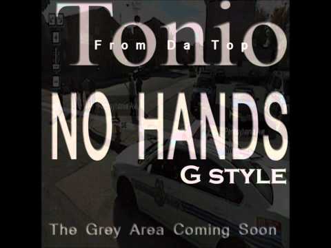 Tonio: From Da Top -- No Hands Gstyle