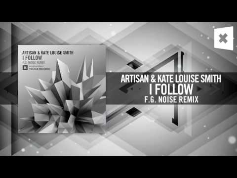 Artisan & Kate Louise Smith - I Follow (F.G. Noise Remix) Amsterdam Trance