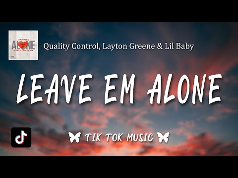 Quality Control, Layton Greene, Lil Baby - Leave Em Alone (Lyrics) ft.City Girls