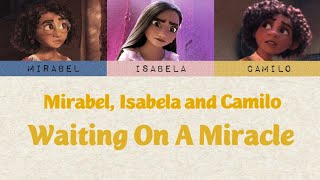 Mirabel, Isabela and Camilo - Waiting On A Miracle Trio (Lyrics)