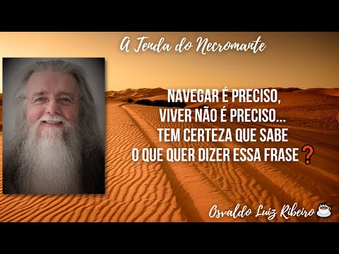 644. Navegar é preciso, viver não é preciso... Tem certeza que sabe o que quer dizer essa frase❓