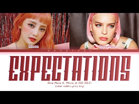 Anne-Marie ft. MINNIE of ((G)I-DLE) - Expectations Lyrics Eng