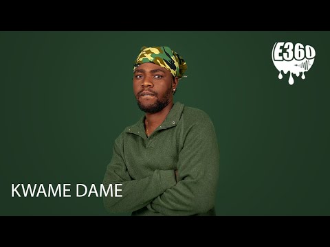 Kwame Dame - Nobody Dey | E360 SHOW