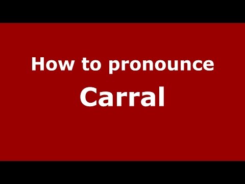 How to pronounce Carral