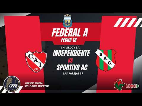 FEDERAL A EN VIVO DESDE CHIVILCOY. INDEPENDIENTE VS SPORTIVO AC LAS PAREJAS FECHA 18