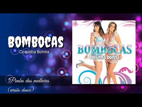 Bombocas - Pimba das mulheres (versão dance)