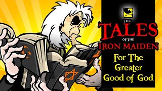 The Tales Of The Iron Maiden - FOR THE GREATER GOOD OF GOD