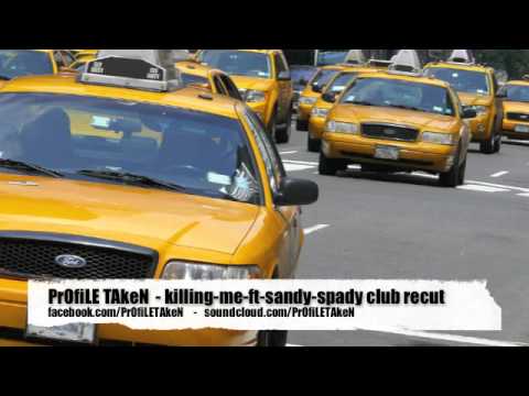 killing Me (Ft. Sandy Spady)_ PrOfiLE TAkeN club recut