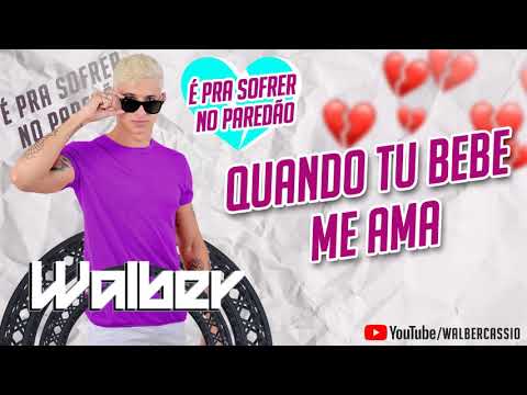 QUANDO TU BEBE ME AMA - WALBER CÁSSIO | VERSÃO BREGADEIRA 2020