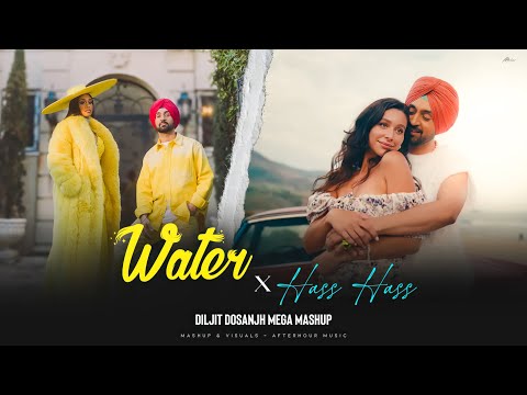 Water X Hass Hass - Diljit Dosanjh Mega Mashup | Shubh | AP Dhillon | Afterhour Music