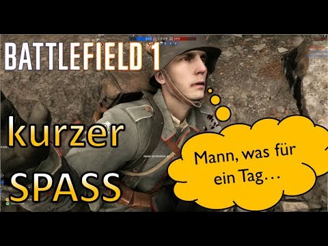 Battlefield 1 #09 KURZ - Du denkst Du hättest einen schlechten Tag?