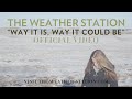 The Weather Station – "Way It Is, Way It Could Be ...