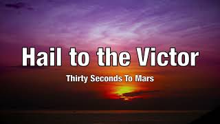 30 Seconds To Mars - Hail To The Victor (Lyrics)